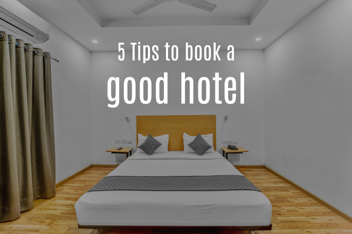 How to Book a Hotel Online: 5 Best Tips to Pick a Good Hotel